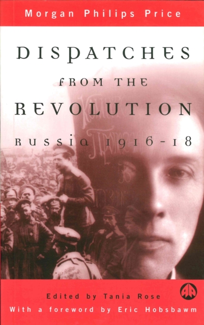 Dispatches From the Revolution : Russia 1916-18, PDF eBook