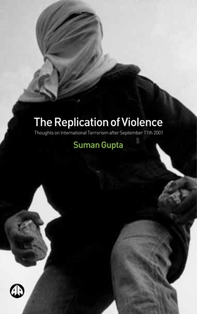 The Replication of Violence : Thoughts on International Terrorism After September 11th 2001, PDF eBook