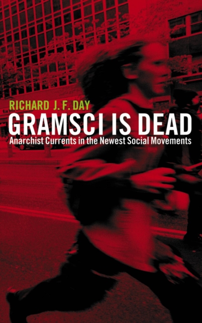 Gramsci is Dead : Anarchist Currents in the Newest Social Movements, PDF eBook