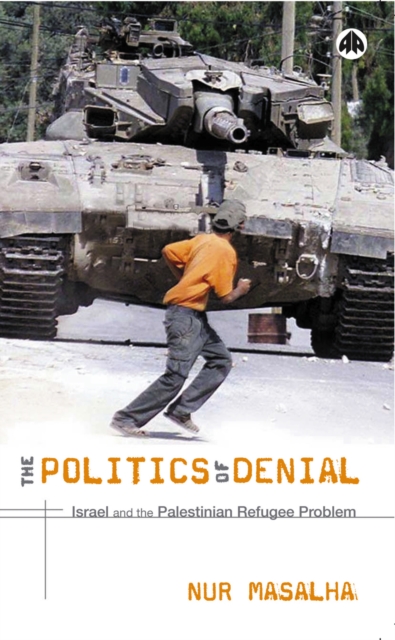 The Politics of Denial : Israel and the Palestinian Refugee Problem, PDF eBook