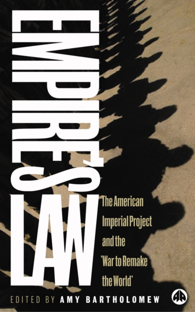 Empire's Law : The American Imperial Project and the 'War to Remake the World', PDF eBook