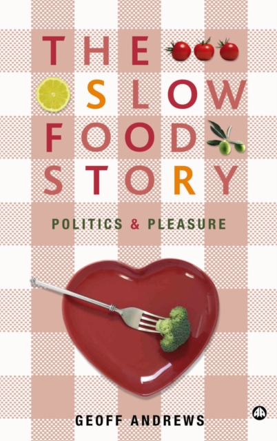 The Slow Food Story : Politics and Pleasure, PDF eBook