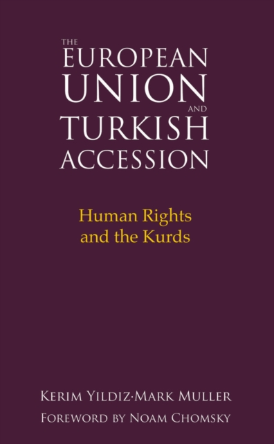 The European Union and Turkish Accession : Human Rights and the Kurds, PDF eBook