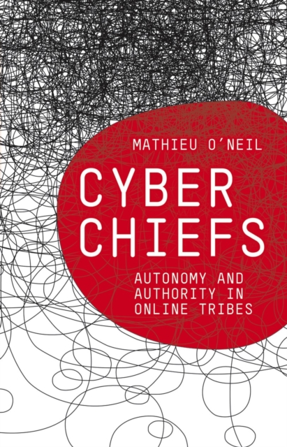 Cyberchiefs : Autonomy and Authority in Online Tribes, PDF eBook