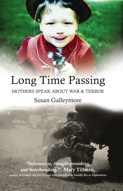 Long Time Passing : Mothers Speak About War and Terror, PDF eBook