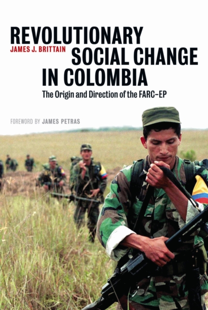 Revolutionary Social Change in Colombia : The Origin and Direction of the FARC-EP, PDF eBook