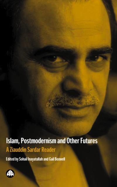 Islam, Postmodernism and Other Futures : A Ziauddin Sardar Reader, PDF eBook