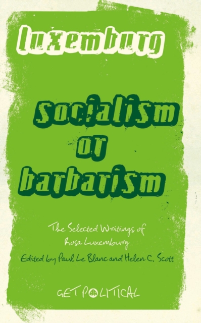 Rosa Luxemburg: Socialism or Barbarism : Selected Writings, PDF eBook