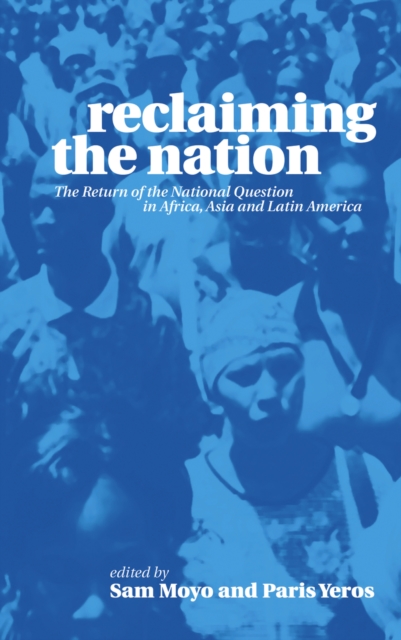 Reclaiming the Nation : The Return of the National Question in Africa, Asia and Latin America, PDF eBook
