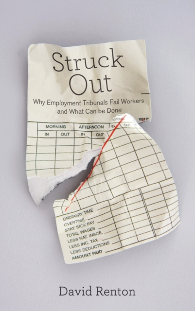 Struck Out : Why Employment Tribunals Fail Workers and What Can be Done, PDF eBook