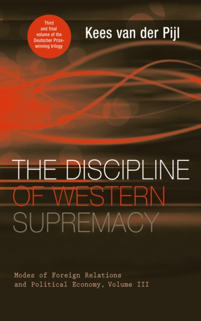 The Discipline of Western Supremacy : Modes of Foreign Relations and Political Economy, Volume III, EPUB eBook