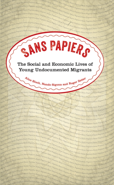 Sans Papiers : The Social and Economic Lives of Young Undocumented Migrants, EPUB eBook