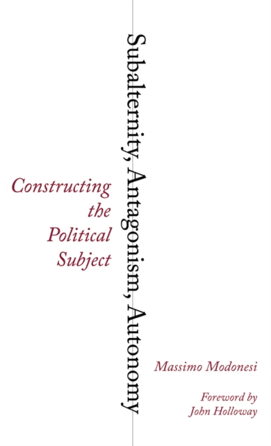 Subalternity, Antagonism, Autonomy : Constructing the Political Subject, PDF eBook