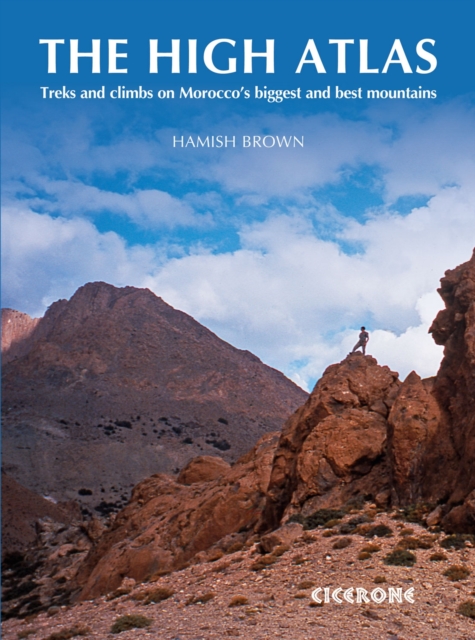 The High Atlas : Treks and climbs on Morocco's biggest and best mountains, PDF eBook