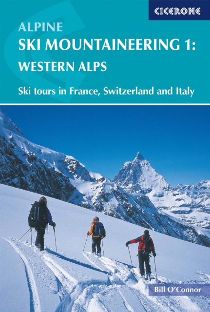 Alpine Ski Mountaineering Vol 1 - Western Alps : Ski tours in France, Switzerland and Italy, EPUB eBook