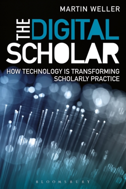The Digital Scholar : How Technology is Transforming Scholarly Practice, EPUB eBook