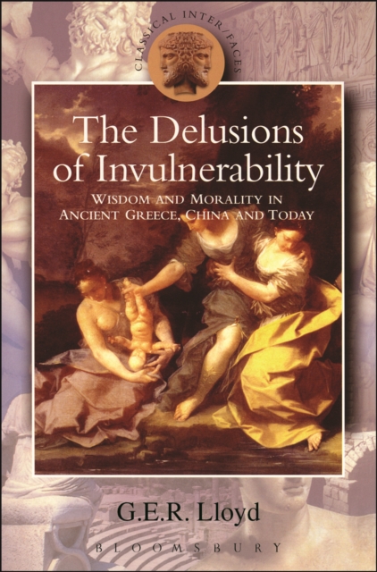 Delusions of Invulnerability : Wisdom and Morality in Ancient Greece,China and Today, PDF eBook