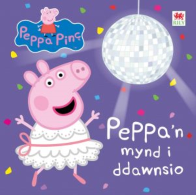 Peppa'n Mynd i Ddawnsio, Hardback Book