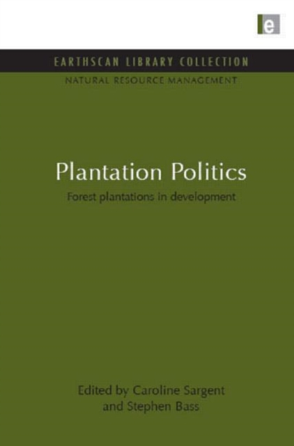 Plantation Politics : Forest plantations in development, Hardback Book