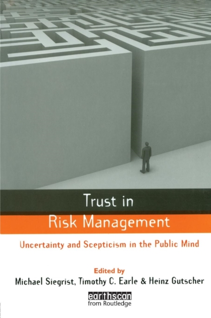 Trust in Risk Management : Uncertainty and Scepticism in the Public Mind, Paperback / softback Book
