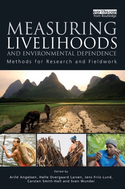 Measuring Livelihoods and Environmental Dependence : Methods for Research and Fieldwork, Paperback / softback Book