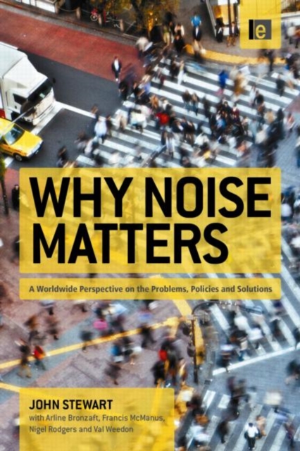 Why Noise Matters : A Worldwide Perspective on the Problems, Policies and Solutions, Hardback Book