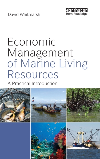 Economic Management of Marine Living Resources : A Practical Introduction, Hardback Book