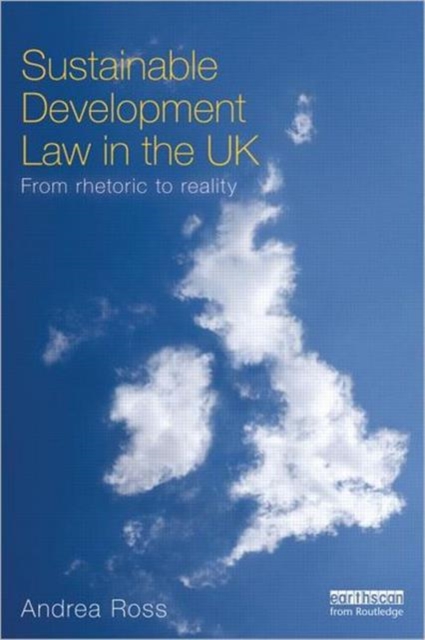 Sustainable Development Law in the UK : From Rhetoric to Reality?, Paperback / softback Book