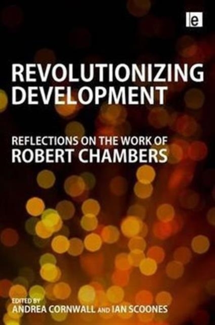 Revolutionizing Development : Reflections on the Work of Robert Chambers, Hardback Book