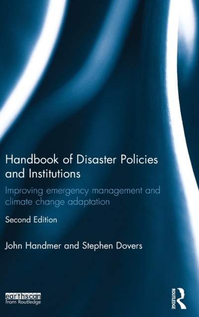 Handbook of Disaster Policies and Institutions : Improving Emergency Management and Climate Change Adaptation, Hardback Book
