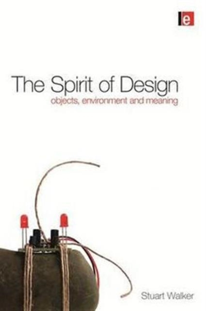 The Spirit of Design : Objects, Environment and Meaning, Paperback / softback Book