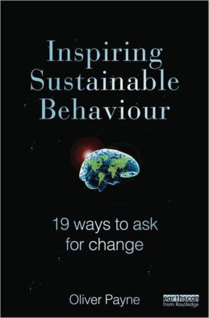 Inspiring Sustainable Behaviour : 19 Ways to Ask for Change, Hardback Book