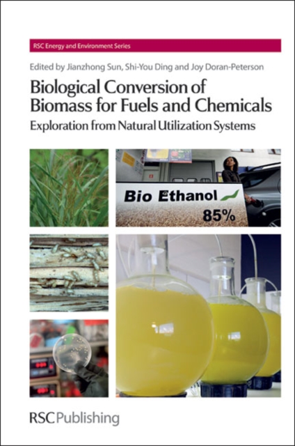 Biological Conversion of Biomass for Fuels and Chemicals : Explorations from Natural Utilization Systems, Hardback Book