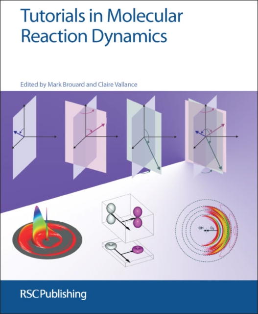 Tutorials in Molecular Reaction Dynamics, Paperback / softback Book