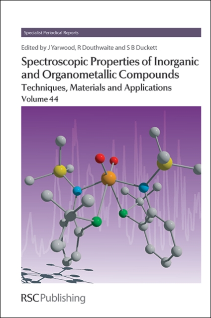 Spectroscopic Properties of Inorganic and Organometallic Compounds : Techniques, Materials and Applications, Volume 44, PDF eBook