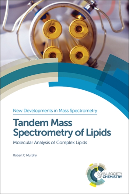Tandem Mass Spectrometry of Lipids : Molecular Analysis of Complex Lipids, Hardback Book