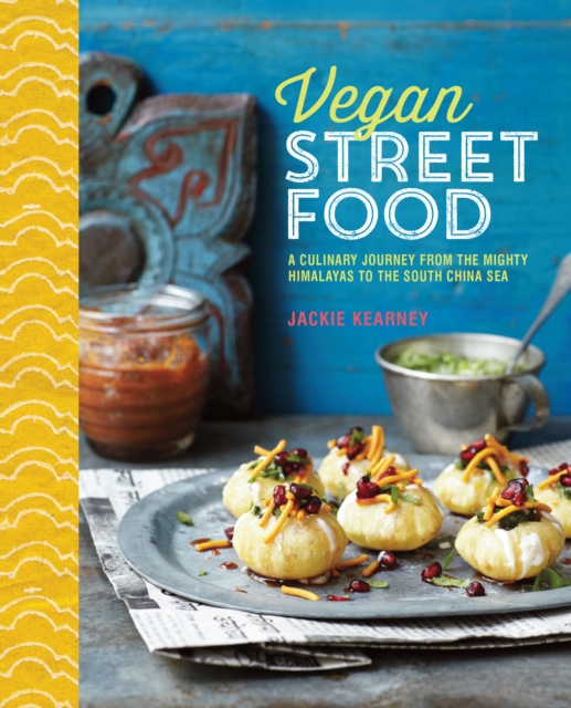 Vegan Street Food : Foodie Travels from India to Indonesia, Hardback Book