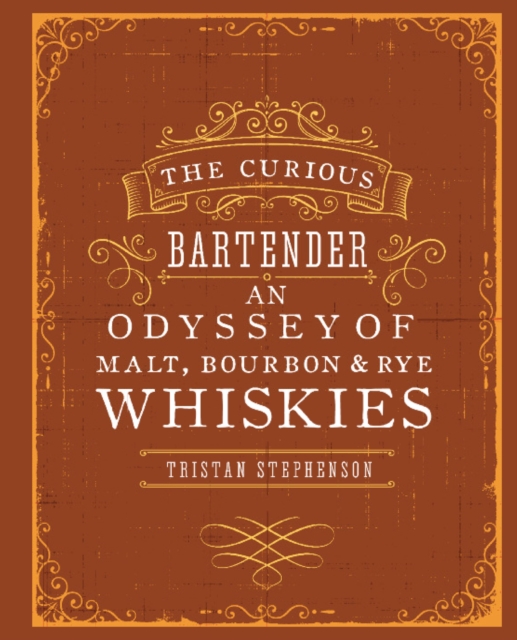 The Curious Bartender: An Odyssey of Malt, Bourbon & Rye Whiskies, EPUB eBook
