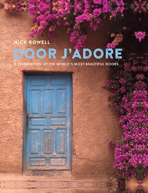 Door J'Adore : A Celebration of the World's Most Beautiful Doors, Hardback Book