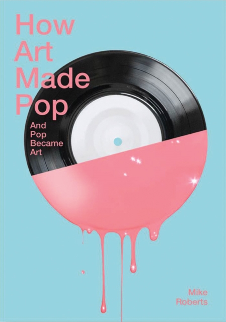 How Art Made Pop, Paperback / softback Book