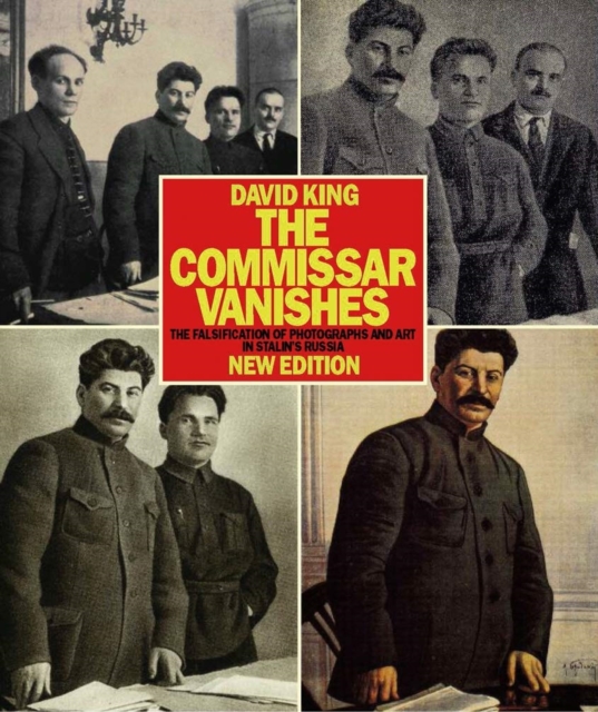 The Commissar Vanishes : The Falsification of Photographs and Art in Stalin's Russia New Edition, Paperback / softback Book