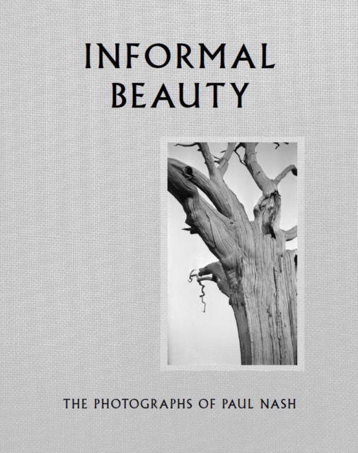 Informal Beauty : The Photographs of Paul Nash, Hardback Book