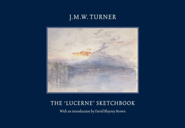 JMW Turner: The Lucerne Sketchbook, Hardback Book