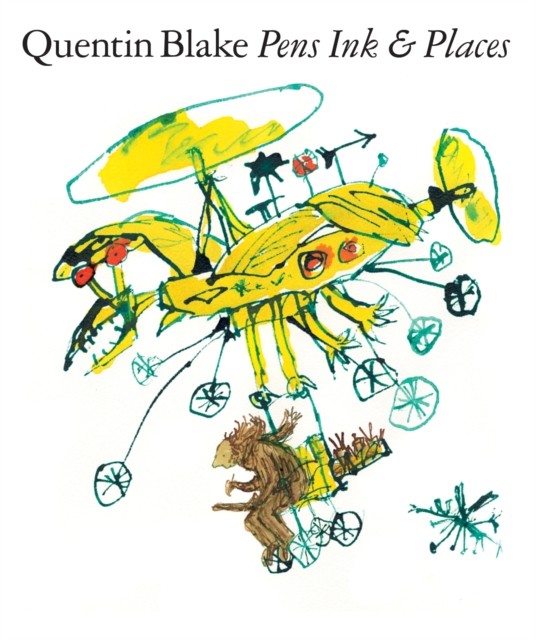 Quentin Blake: Pens Ink & Places, Hardback Book