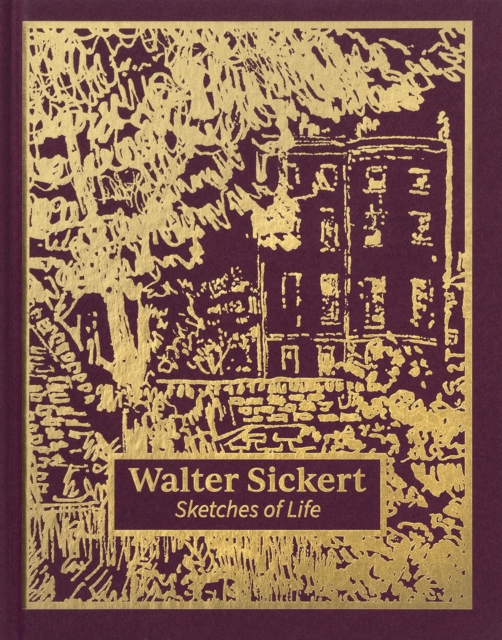 Walter Sickert: Sketches of Life, Hardback Book