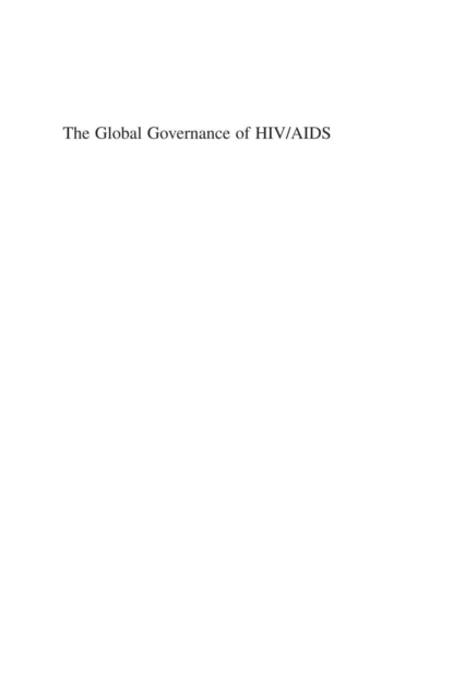 Global Governance of HIV/AIDS : Intellectual Property and Access to Essential Medicines, PDF eBook
