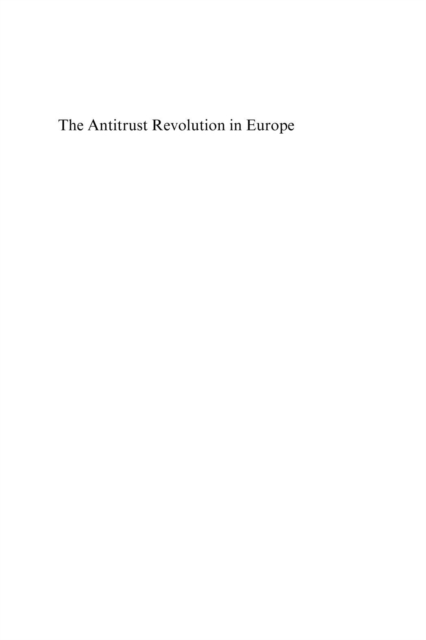 Antitrust Revolution in Europe : Exploring the European Commission's Cartel Policy, PDF eBook