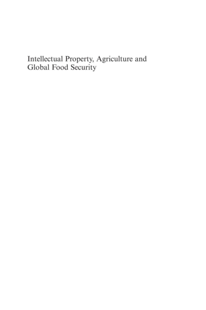 Intellectual Property, Agriculture and Global Food Security : The Privatization of Crop Diversity, PDF eBook
