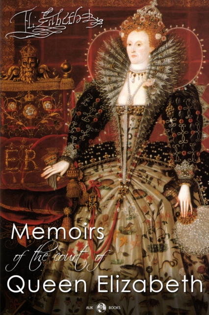 Memoirs of the Court of Queen Elizabeth, EPUB eBook