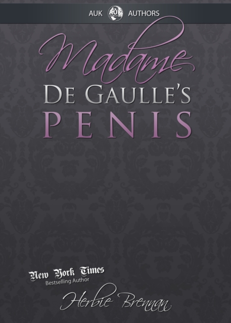 Madame de Gaulle's Penis : A Fictional Memoir of the Sixties, EPUB eBook